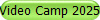 Video Camp 2025